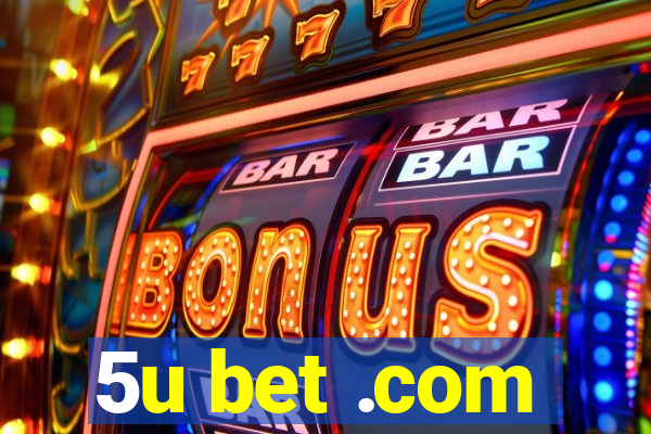 5u bet .com